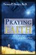 Thomas P. Dooley - Praying Faith: I Live by the Faith of the Son of God