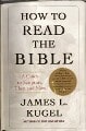 James L. Kugel - How to Read the Bible: A Guide to Scripture, Then and Now