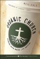 Neil cole - Organic Church: Growing Faith Where Life Happens