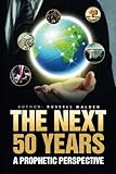 Russell Walden - The Next 50 Years: A Prophetic Perspective